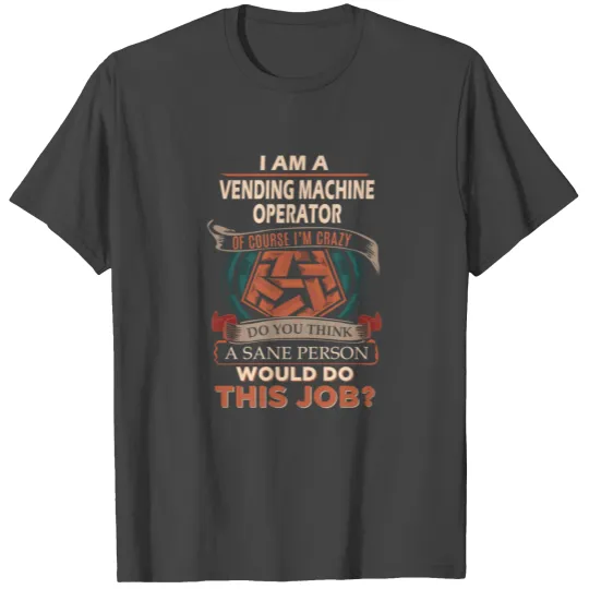 Vending Machine Operator T Shirts - Sane Person Gif