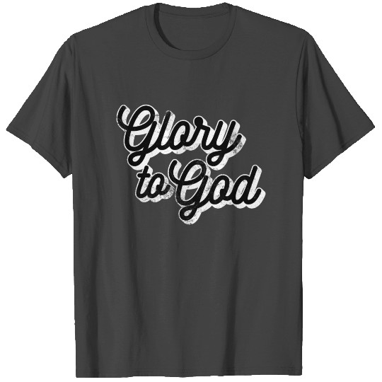 Glory to God T Shirts