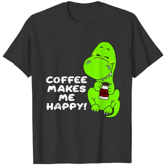 Coffee Makes Me Happy Dinosaur T Shirts