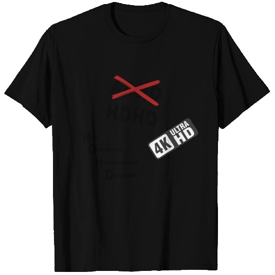 Neurodivergent I HAVE HDHD, not ADHD T Shirts