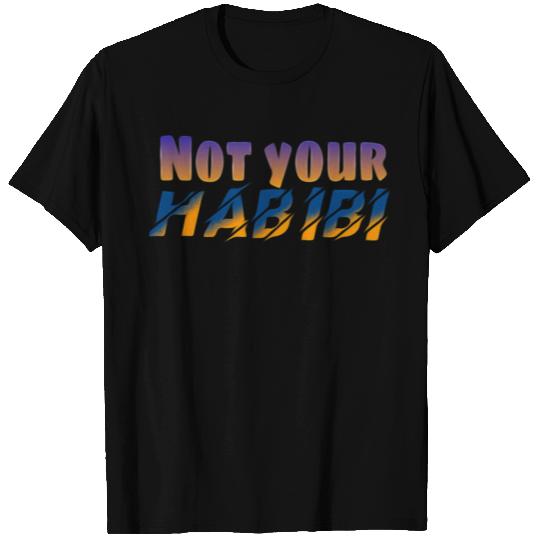 Not your habibi T Shirts
