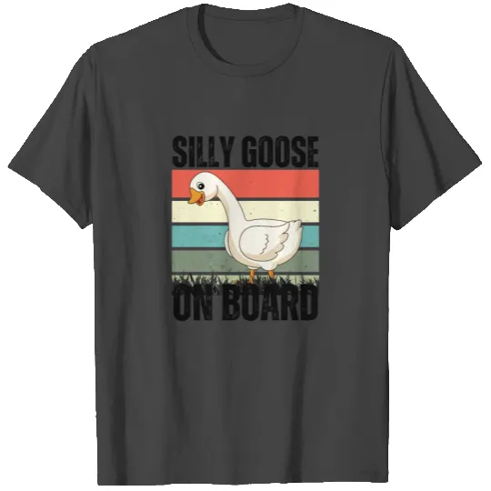 silly goose on board T Shirts
