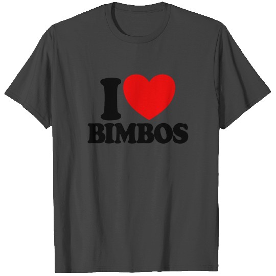 I Love Bimbos Bimbo Dolls Funny Mens I Love Bimbos T Shirts