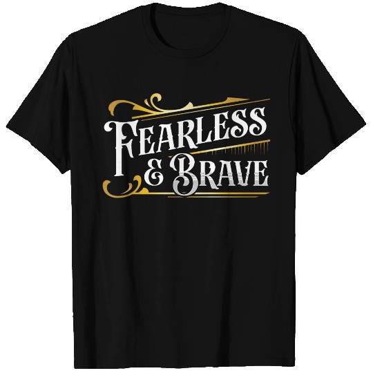 Fearless and Brave T Shirts