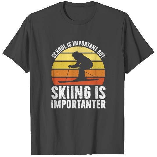 School Is Important But Skiing Is Importanter T Shirts