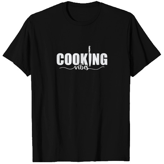 Cooking Vibes Chef Hobby Food Kitchen T Shirts