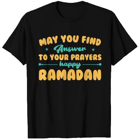 may you find answer to your prayers happy ramadan T Shirts