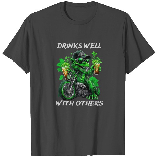 Drinks well with others st patrick's day Dinosaur T Shirts