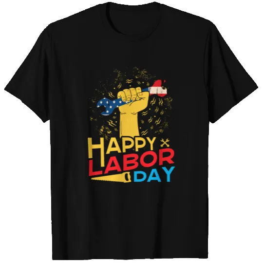 Happy labor day, American worker T Shirts