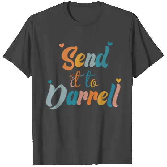 Send It To Darrell T Shirts