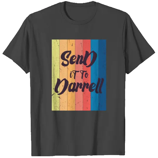 Send It To Darrell T Shirts