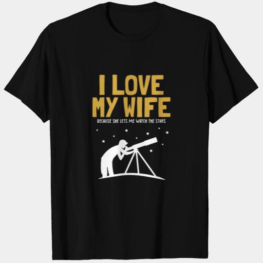 I love my Wife Astronomy Cosmologist Astronomer T Shirts