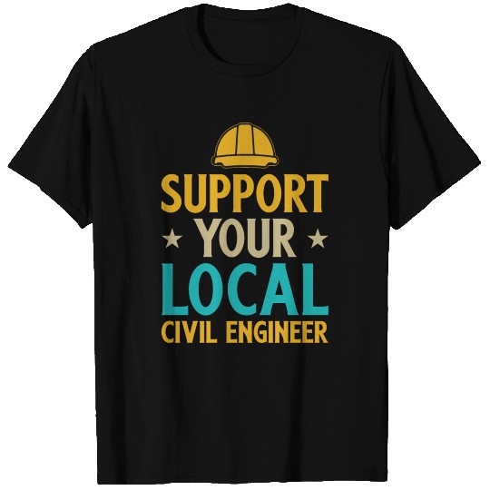 Civil Engineering Suppport your local T Shirts