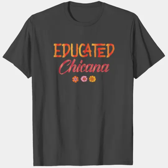 Afro Latina Educated Chicana Latinx Educated Latin T Shirts