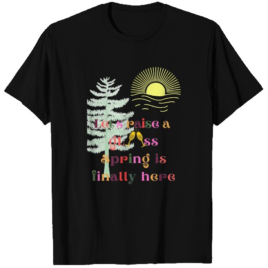 raise a glass to spring T Shirts