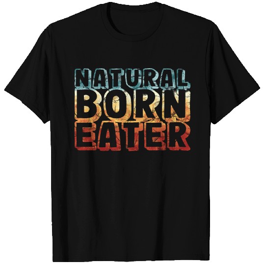 natural born eater - funny retro vintage T Shirts