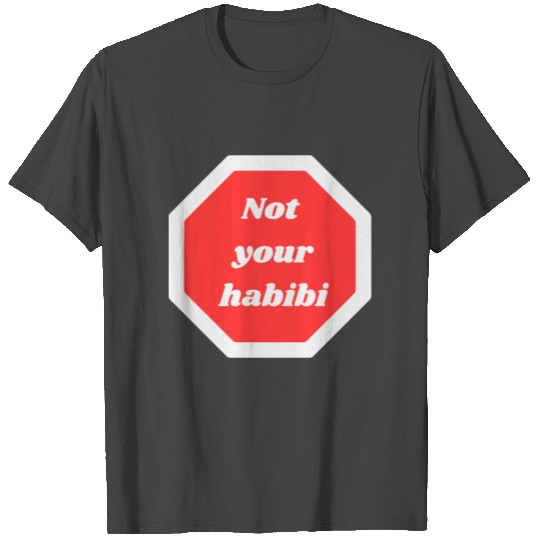 Not Your Habibi T Shirts