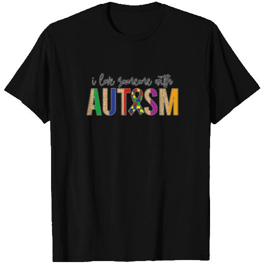 Autism Awareness - I Love Someone With Autism T Shirts