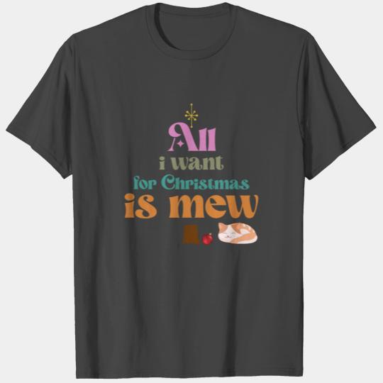 All I Want For Christmas Is Meow T Shirts