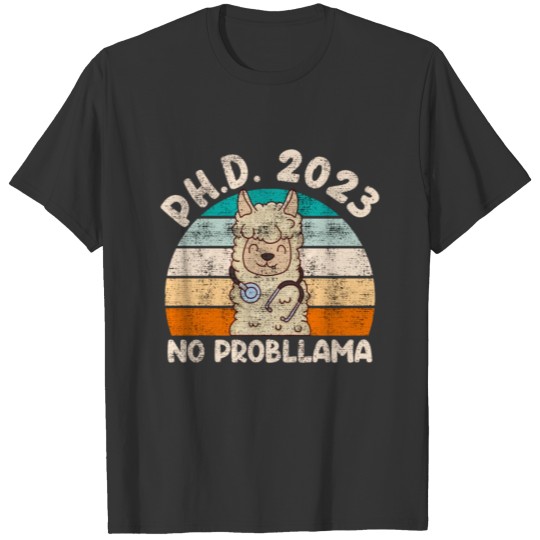 Doctor Graduation 2023 No Probllama Ph.D T Shirts