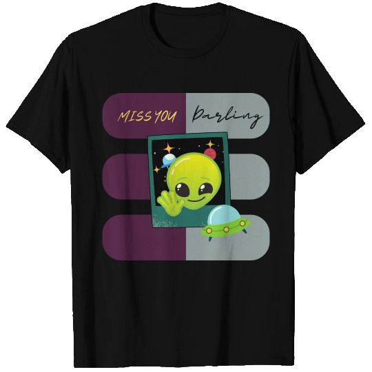 alien Miss you Darling T Shirts