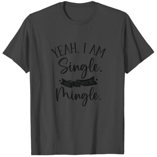 Busy Single Independent Mingle Relationship T Shirts