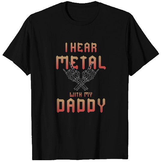 I Hear Metal With My Daddy T Shirts for Kids Rock