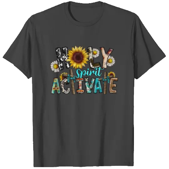 Holy Spirit Activate T Shirts