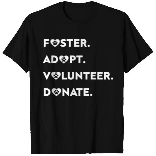Foster Adopt Volunteer Donate T Shirts