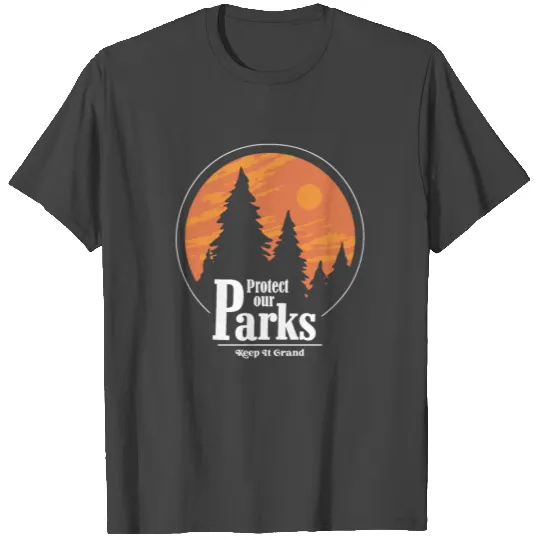 Protect Our Parks Keep It Grand Funny T Shirts