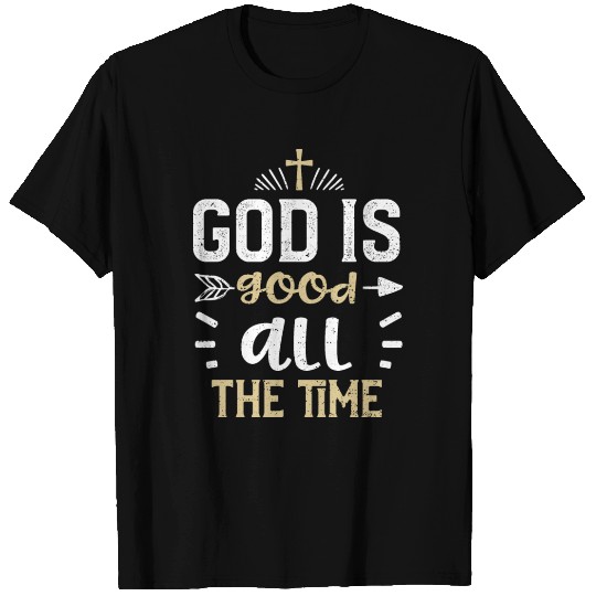 God is good all the time - Jesus T Shirts