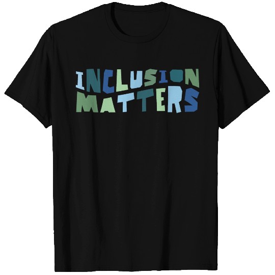 Inclusion Matters Special Education For SPED T Shirts