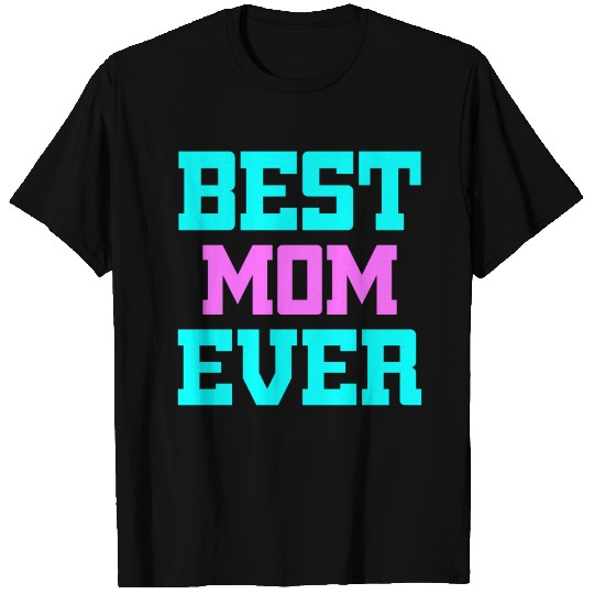 Best Mom Ever T Shirts