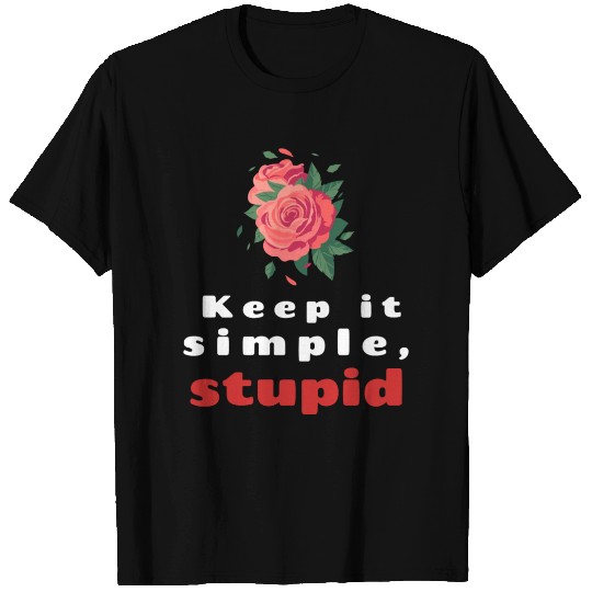Keep it simple stupid. T Shirts