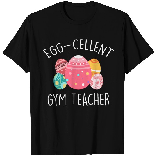 Egg-Cellent Gym Teacher T Shirts