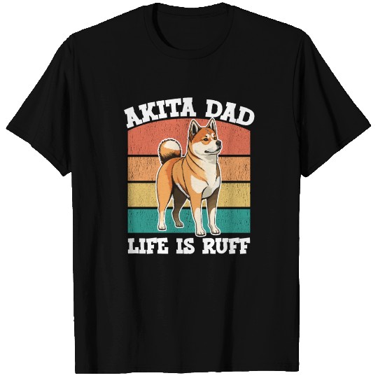 Akita Dad Life Is Ruff T Shirts