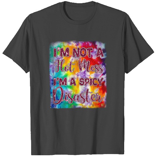 I M Not A Hot Mess T Shirts