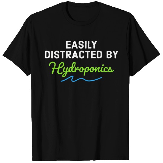 Easily Distracted By Hydroponics Funny farming T Shirts