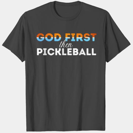 God first then pickleball T Shirts
