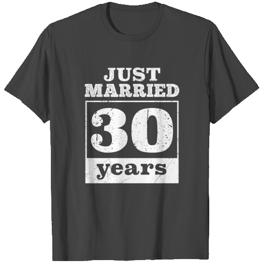 Just married 30 Years 30th wedding anniversary T Shirts