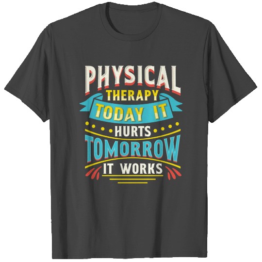 Physical Therapist Gift Physical Therapy Tomorrow T Shirts