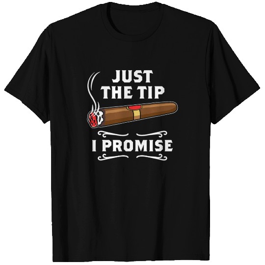 JUST THE TIP I PROMISE T Shirts
