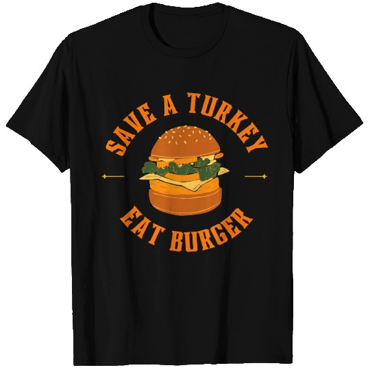 Save A Turkey Eat Burger T Shirts
