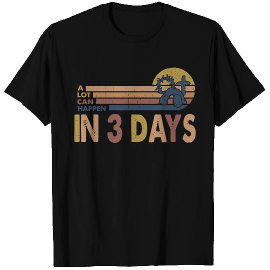 A Lot Can Happen In 3 Days T Shirts