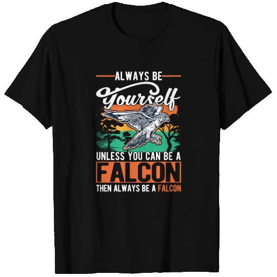 Always Be Yourself Falcon Falconry T Shirts