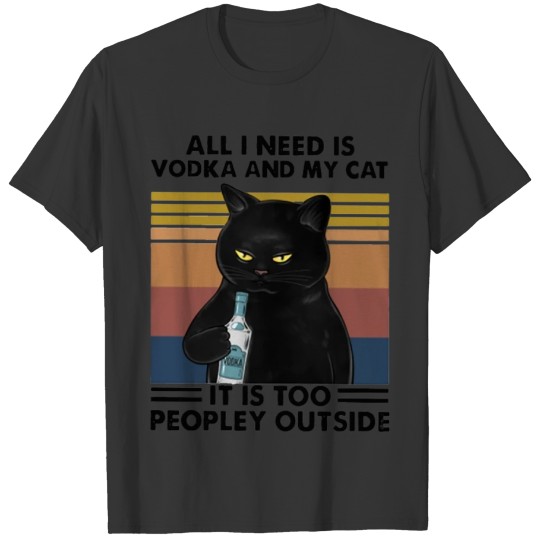 All i need is vooka and my cat - Funn Cat T Shirts
