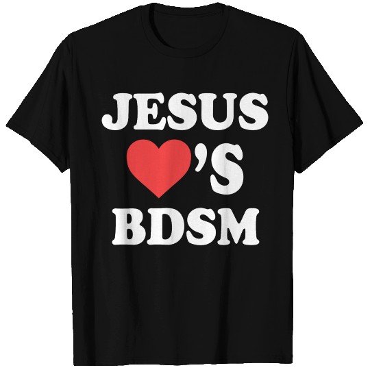 Jesus Love’s Bdsm T Shirts