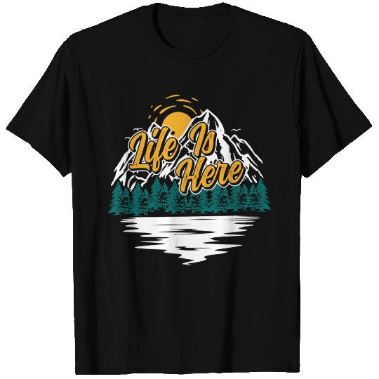 Life Is Here Nature Lover Hiking Camping Outdoor T Shirts