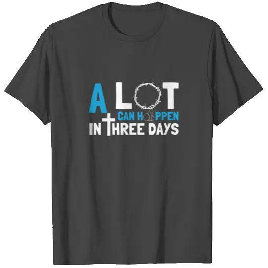 Alot Can Happen In 3 Days, Hallelujah Easter T Shirts