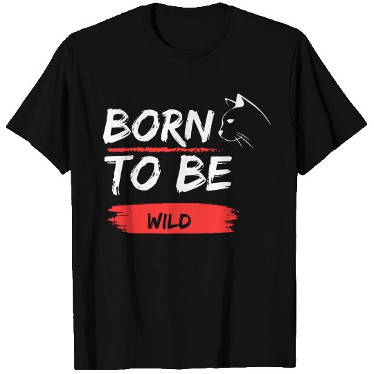 born to be wild T Shirts